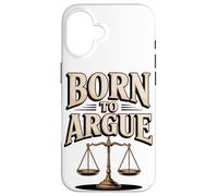 Born To Argue Justice Legal Advocate Case for iPhone 16