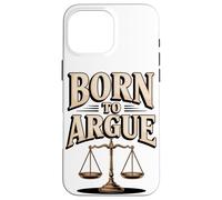 Born To Argue Justice Legal Advocate Case for iPhone 16 Pro Max