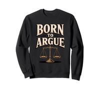 Born To Argue Justice Legal Advocate Sweatshirt