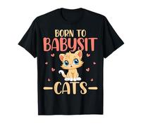 Born to Babysit Cats - Cat and Baby Lover Babysitter Gifts T-Shirt
