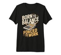 Born to Balance Forced to Work Accountant Humor Premium T-Shirt