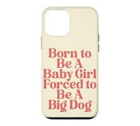 Born to Be A Baby-Girl Forced to Be A Big Dog Case for iPhone 12 mini