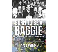 Born to be a Baggie: A West Bromwich Albion Supporter’s 50-Year Odyssey