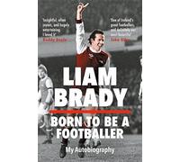 Born to be a Footballer: My Autobiography: Shortlisted for the Eason Sports Book of the Year at the Irish Book Awards
