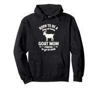 Born to be a Goat Mom Forced to go to Work! Cute Farm Animal Pullover Hoodie
