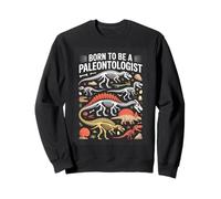 Born To Be A Paleontologist Dinosaur Fossil Skeletons Sweatshirt