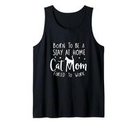 Born to be a Stay at Home Cat Mom Forced to Work Funny Tank Top
