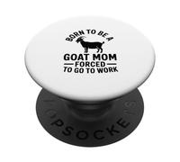Born to Be a Stay-at-Home Goat Mom Forced to Go to Work! PopSockets Adhesive PopGrip