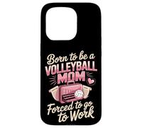 Born To Be A Volleyball Mom Forced To Go To Work Case for iPhone 15 Pro