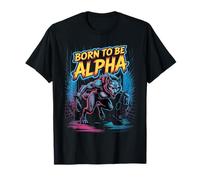 Born to Be Alpha Strong Confident Powerful Werewolf Girl T-Shirt