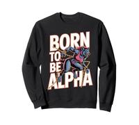 Born To Be Alpha Women Strong Confident Meme Werewolf Girl Sweatshirt