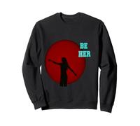 Born To Be Awesome BE HER Sweatshirt