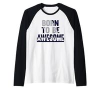 Born to be Awesome, Tshirt Motivational Positive Raglan Baseball Tee