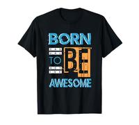 Born-To Be Awesome Unique Graphic for Strong Personalities T-Shirt