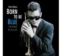 Born to Be Blue: the Music of His Life by Chet Baker (Record, 2017)