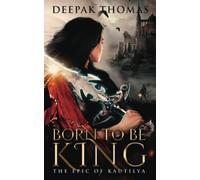 Born to be King (The Epic of Kautilya): 1