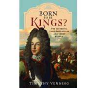 Born to be Kings? : The Jacobites, their Sovereigns and their People