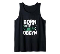 Born to Be OBGYN Obstetrician Gynecologist Tank Top