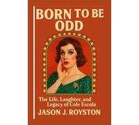 Born to Be Odd: The Life, Laughter, and Legacy of Cole Escola