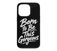 Born to Be This Gorgeous Case for iPhone 13 Pro