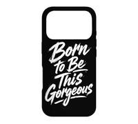 Born to Be This Gorgeous Case for iPhone 17 Pro