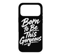 Born to Be This Gorgeous Case for iPhone 17 Pro Max