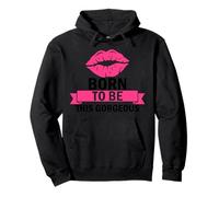 Born to Be This Gorgeous Pullover Hoodie