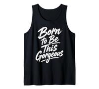Born to Be This Gorgeous Tank Top