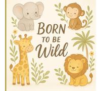 Born to Be Wild: Baby Shower Guest Book: Memory Party Keepsake Safari Themed Book with Elephants, Zebras, and Lions and Parents, Unique with ... for Boy or Girl and 40 Sign In for Guests
