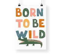 Born To Be Wild - Crocodile Poster: Kids Room Wall Art - Animal-themed Print for Children’s Bedroom or Nursery Decor, Colourful Print