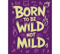 Born to be Wild not Mild: Composition Notebook: College Ruled | 120 Pages | 7.5x9.25 inches | Funny Lined Journal for Women, Students & Work | Trendy Notebook Gift