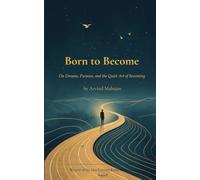 Born to Become On Dreams, Purpose, and the Quiet Art of Becoming