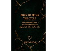 Born to Break the Cycle: Heal Generational Trauma, End Inherited Patterns, and Stop the Cycle Before You Pass It On (The Reclamation Series)