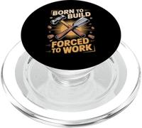 Born To Build Forced To Work Carpenter Joke PopSockets PopGrip for MagSafe