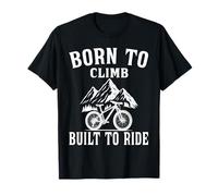 Born to Climb, Built to Ride - Trail MTB Mountain Bike T-Shirt