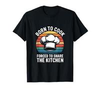 Born to Cook Forced to Share The Kitchen Chef Cooking T-Shirt