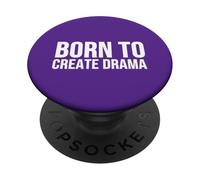 Born to Create Drama Funny Quote Sarcasm Humor PopSockets Adhesive PopGrip