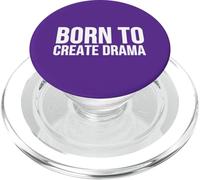 Born to Create Drama Funny Quote Sarcasm Humor PopSockets PopGrip for MagSafe