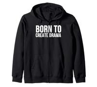 Born to Create Drama Funny Quote Sarcasm Humor Zip Hoodie