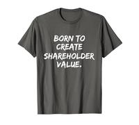 Born to Create Shareholder Value T-Shirt, Men, Asphalt Grey, Large