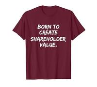 Born to Create Shareholder Value T-Shirt, Men, Burgundy, Small