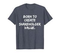 Born to Create Shareholder Value T-Shirt, Men, Heather Blue, 3X-Large