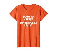 Born to Create Shareholder Value T-Shirt, Women, Orange, 3X-Large