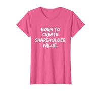 Born to Create Shareholder Value T-Shirt, Women, Pink Heather, X-Small