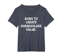 Born to Create Shareholder Value T-Shirt, Women's Plus, Heather Blue, 4X