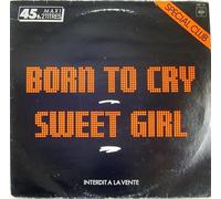 Born To Cry / Sweet Girl [Vinyl LP]
