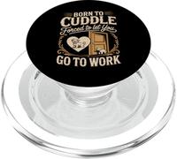 Born To Cuddle Forced To Let You Go To Work Dog PopSockets PopGrip for MagSafe
