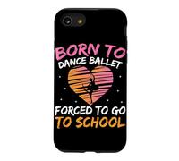 Born To Dance Ballet Forced To Go To School Case for iPhone SE (2020) / 7/8