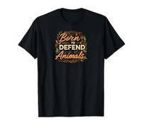 Born to Defend Animals Nature Animal Rights Advocate T-Shirt