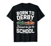 Born to Derby Forced to go to School Demolition Derby T-Shirt